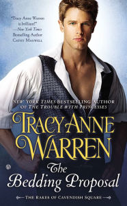 Title: The Bedding Proposal (Rakes of Cavendish Square Series #1), Author: Tracy Anne Warren