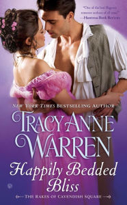 Title: Happily Bedded Bliss (Rakes of Cavendish Square Series #2), Author: Tracy Anne Warren