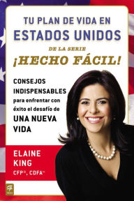 Title: Tu plan de vida en Estados Unidos Hecho fácil!, Author: Elaine King