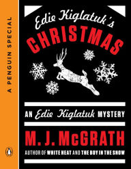 Title: Edie Kiglatuk's Christmas: An Edie Kiglatuk Mystery (A Penguin Special), Author: M. J. McGrath