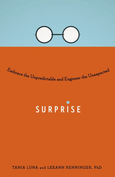 Surprise: Embrace the Unpredictable and Engineer the Unexpected