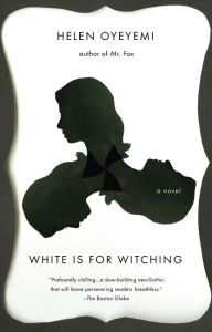 Title: White Is for Witching, Author: Helen Oyeyemi