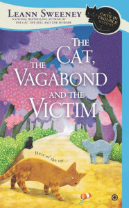 Title: The Cat, the Vagabond and the Victim (Cats in Trouble Series #6), Author: Leann Sweeney