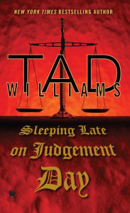 Title: Sleeping Late on Judgement Day (Bobby Dollar Series #3), Author: Tad Williams