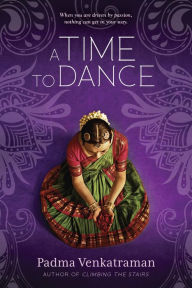 Title: A Time to Dance, Author: Padma Venkatraman