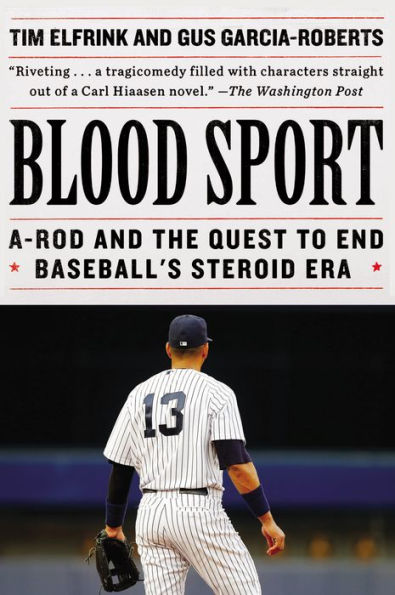 Blood Sport: Alex Rodriguez, Biogenesis, and the Quest to End Baseball's Steroid Era