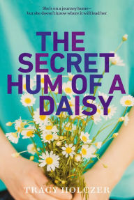 Title: The Secret Hum of a Daisy, Author: Tracy Holczer