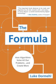 Title: The Formula: How Algorithms Solve All Our Problems . . . and Create More, Author: Luke Dormehl