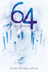 Title: 64: Una novela, Author: Sigal Ratner-Arias