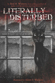 Title: Literally Disturbed #1: Tales to Keep You Up at Night, Author: Ben H. Winters