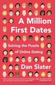 Title: A Million First Dates: Solving the Puzzle of Online Dating, Author: Dan Slater