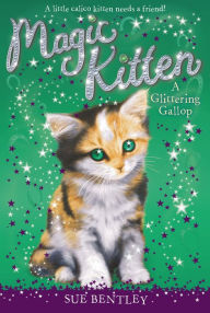 Title: A Glittering Gallop (Magic Kitten Series #8), Author: Sue Bentley