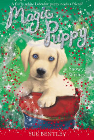 Title: Snowy Wishes (Magic Puppy Series), Author: Sue Bentley