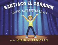 Title: Santiago el soñador entre las estrellas, Author: Ricky Martin