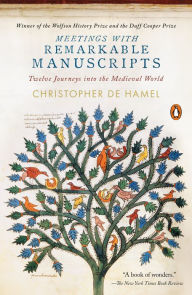 Title: Meetings with Remarkable Manuscripts: Twelve Journeys into the Medieval World, Author: Christopher de Hamel