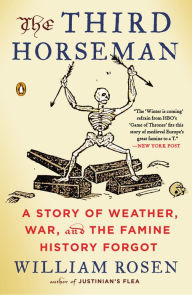 Title: The Third Horseman: Climate Change and the Great Famine of the 14th Century, Author: William Rosen