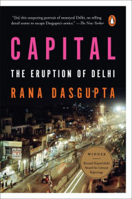 Title: Capital: The Eruption of Delhi, Author: Rana Dasgupta