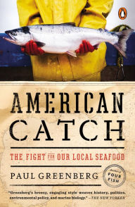 Title: American Catch: The Fight for Our Local Seafood, Author: Paul Greenberg