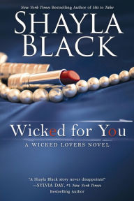 Title: Wicked for You (Wicked Lovers Series #10), Author: Shayla Black