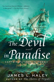 Title: The Devil in Paradise: Captain Putnam in Hawaii, Author: James L. Haley