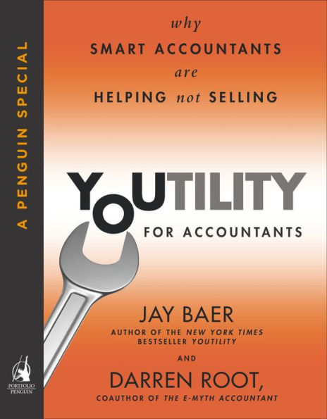 Youtility for Accountants: Why Smart Accountants Are Helping, Not Selling (A Penguin Special from Portfolio)