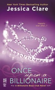 Title: Once Upon a Billionaire (Billionaire Boys Club Series #4), Author: Jessica Clare