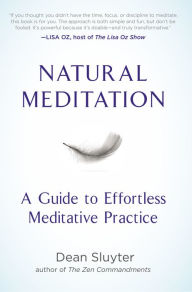 Title: Natural Meditation: A Guide to Effortless Meditative Practice, Author: Dean Sluyter