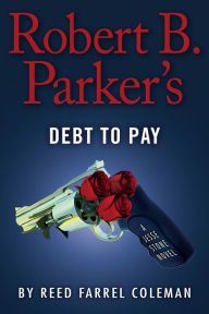 Title: Robert B. Parker's Debt to Pay (Jesse Stone Series #15), Author: Reed Farrel Coleman