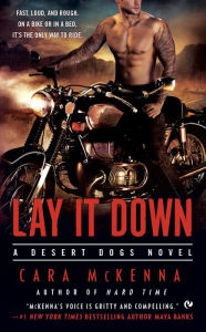 Title: Lay It Down (Desert Dogs Series #1), Author: Cara McKenna
