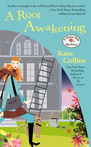 Title: A Root Awakening (Flower Shop Mystery Series #16), Author: Kate Collins