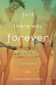 Title: First There Was Forever, Author: Juliana Romano