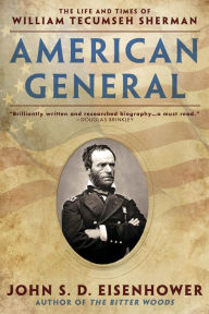 Title: American General: The Life and Times of William Tecumseh Sherman, Author: John S. D. Eisenhower