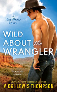 Title: Wild About the Wrangler, Author: Vicki Lewis Thompson