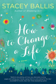 Title: How to Change a Life, Author: Stacey Ballis