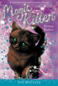 Title: Picture Perfect (Magic Kitten Series #13), Author: Sue Bentley