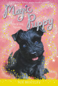 Title: Sparkling Skates (Magic Puppy Series #13), Author: Sue Bentley