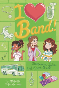 Title: Sleepovers, Solos, and Sheet Music (I Heart Band Series #3), Author: Michelle Schusterman
