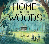 Title: Home in the Woods, Author: Eliza Wheeler