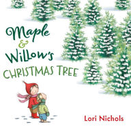 Title: Maple & Willow's Christmas Tree, Author: Lori Nichols