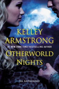 Title: Otherworld Nights (Women of the Otherworld Series), Author: Kelley Armstrong