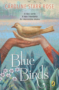 Title: Blue Birds, Author: Caroline Starr Rose