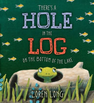 Title: There's a Hole in the Log on the Bottom of the Lake, Author: Loren Long