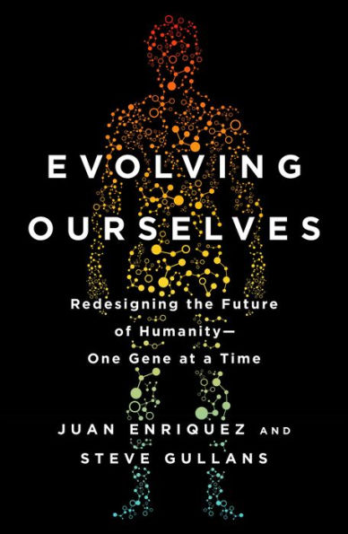 Evolving Ourselves: Redesigning the Future of Humanity--One Gene at a Time