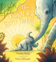 Title: This Is Our Baby, Born Today, Author: Varsha Bajaj