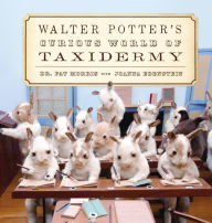 Title: Walter Potter's Curious World of Taxidermy, Author: Pat Morris