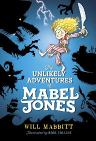 Title: The Unlikely Adventures of Mabel Jones, Author: Will Mabbitt