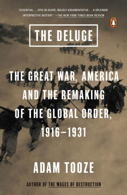 The Deluge: The Great War, America and the Remaking of the Global Order ...