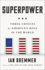 Title: Superpower: Three Choices for America's Role in the World, Author: Ian Bremmer