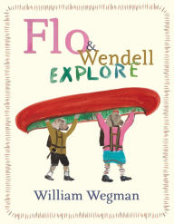 Title: Flo & Wendell Explore, Author: William Wegman