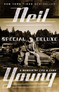 Title: Special Deluxe: A Memoir of Life & Cars, Author: Neil Young